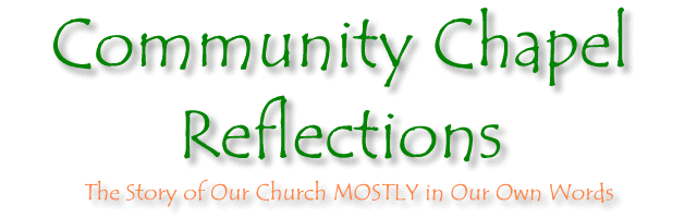 Community Chapel Reflections - The Story of Our Church MOSTLY in Our Own Words